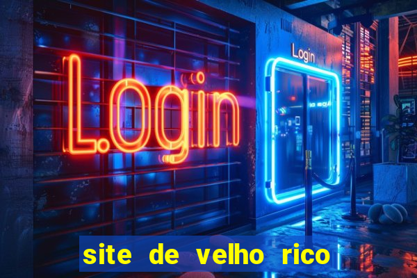 site de velho rico para ganhar pix